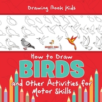 Drawing Book Kids. How to Draw Birds and Other Activities for Motor Skills. Winged Animals Coloring, Drawing and Color by Number