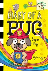 Super Pug: A Branches Book (Diary of a Pug #13): Volume 13
