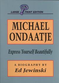 Michael Ondaatje: Express Yourself Beautifully