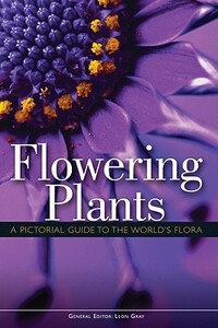 Flowering Plants: A Pictorial Guide to the World's Flora