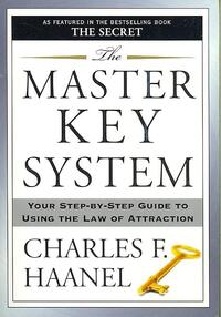 The Master Key System: Your Step-By-Step Guide to Using the Law of Attraction