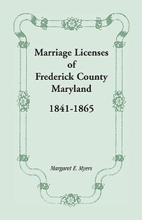 Marriage Licenses of Frederick County, Maryland