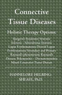 Connective Tissue Diseases: Holistic Therapy Options: Sjoegren's Syndrome; Systemic Sclerosis - Scleroderma; Systemic Lupus Erythematosus; Discoid