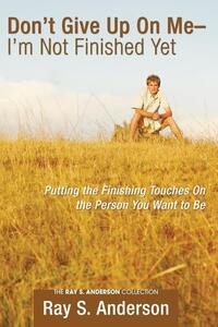 Don't Give Up On Me - I'm Not Finished Yet