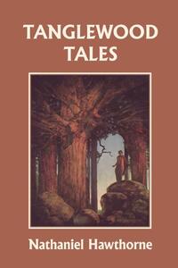 Tanglewood Tales, Illustrated Edition (Yesterday's Classics)
