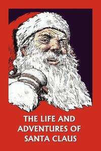 The Life and Adventures of Santa Claus