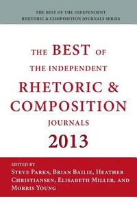Best of the Independent Journals in Rhetoric and Composition 2013