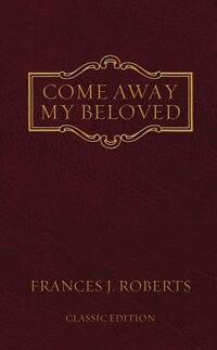 Come Away My Beloved: Original Edition