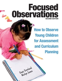 Focused Observations: How to Observe Young Children for Assessment and Curriculum Planning [With 2 CD-ROMs]
