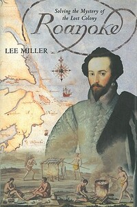 Roanoke: Solving the Mystery of the Lost Colony