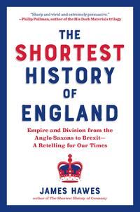 Hawes, J: Shortest History of England