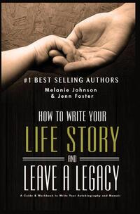 Foster, J: How to Write Your Life Story and Leave a Legacy