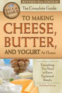Complete Guide to Making Cheese, Butter & Yogurt at Home