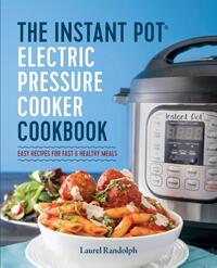 The Instant Pot Electric Pressure Cooker Cookbook