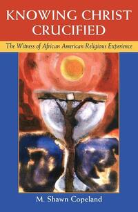 Copleand, M: Knowing Christ Crucified: The Witness of Africa