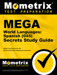 Mega World Languages: Spanish (045) Secrets Study Guide: Mega Test Review for the Missouri Educator Gateway Assessments