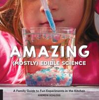 The Amazing (Mostly) Edible Science Cookbook