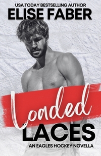 Loaded Laces: An Eagles Hockey Novella