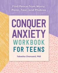 Chansard, T: Conquer Anxiety Workbook for Teens