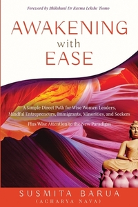 Awakening with Ease: A Simple Direct Path for Wise Women Leaders, Mindful Entrepreneurs, Immigrants, Minorities and Seekers