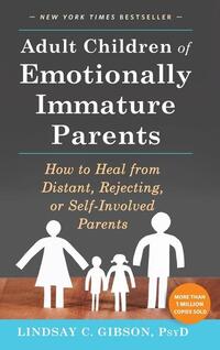 Gibson, L: Adult Children of Emotionally Immature Parents