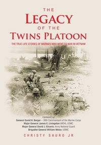 The Legacy of the Twins Platoon: The True-Life Stories of Marines Who Went to War in Vietnam
