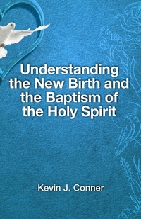 Understanding the New Birth and the Baptism of the Holy Spirit