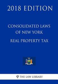 Consolidated Laws of New York - Real Property Tax (2018 Edition)
