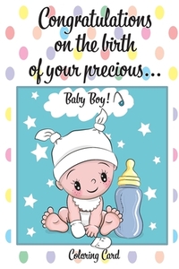 CONGRATULATIONS on the birth of your PRECIOUS BABY BOY! (Coloring Card): (Personalized Card/Gift) Personal Inspirational Messages & Quotes, Adult Colo