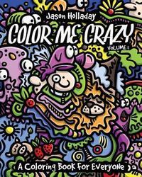 Color Me Crazy: A Coloring Book for Everyone