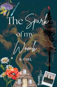 The Spark of My Womb
