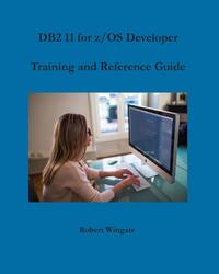 DB2 11 for z/OS Developer Training and Reference Guide
