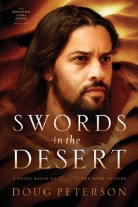 Swords in the Desert: A Novel Based on the Book of Luke