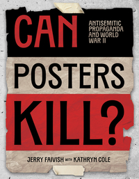 Can Posters Kill?: Antisemitic Propaganda and World War II