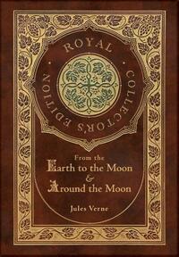 From the Earth to the Moon and Around the Moon (Royal Collector's Edition) (Case Laminate Hardcover with Jacket)