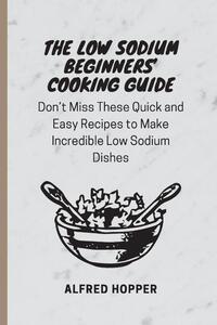 The Low Sodium Beginners' Cooking Guide
