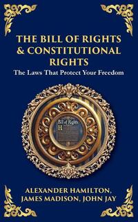 The Bill of Rights & Constitutional Amendments