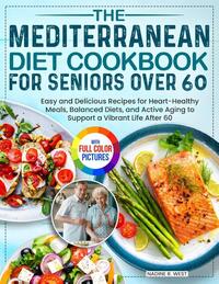 The Mediterranean Diet Cookbook for Seniors Over 60