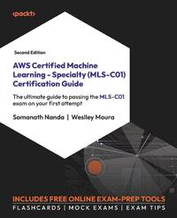 AWS Certified Machine Learning - Specialty (MLS-C01) Certification Guide - Second Edition