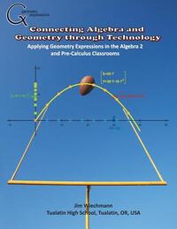 Connecting Algebra and Geometry through Technology: Applying Geonmetry Expressions in the Algebra 2 and Pre-Calculus Classrooms