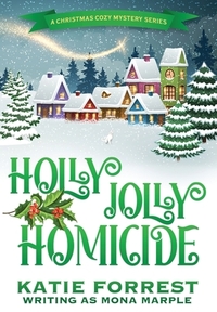 Holly Jolly Homicide: A Christmas Cozy Mystery Series Book 7