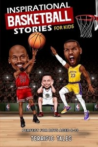 Inspirational Basketball Stories for Kids: Lessons for Young Readers in Resilience, Mental Toughness, and Building a Growth Mindset, from the Sport's