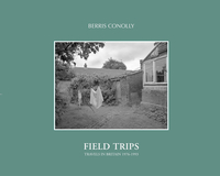 Field Trips: Travels in Britain 1976-1993