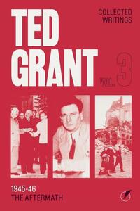 The Writings of Ted Grant, Volume 3