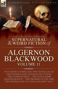 The Collected Shorter Supernatural & Weird Fiction of Algernon Blackwood