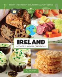 Ireland, Recipes, Flavors, & Traditions: Kids in the Kitchen