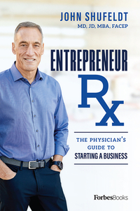 Entrepreneur RX: The Physician's Guide to Starting a Business