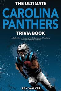 The Ultimate Carolina Panthers Trivia Book