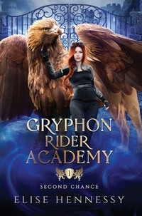 Gryphon Rider Academy 1: Second Chance (A Young Adult Fantasy)