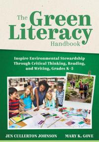 The Green Literacy Handbook: Inspire Environmental Stewardship Through Critical Thinking, Reading, and Writing, Grades K-5 (Active Learning That Inspi